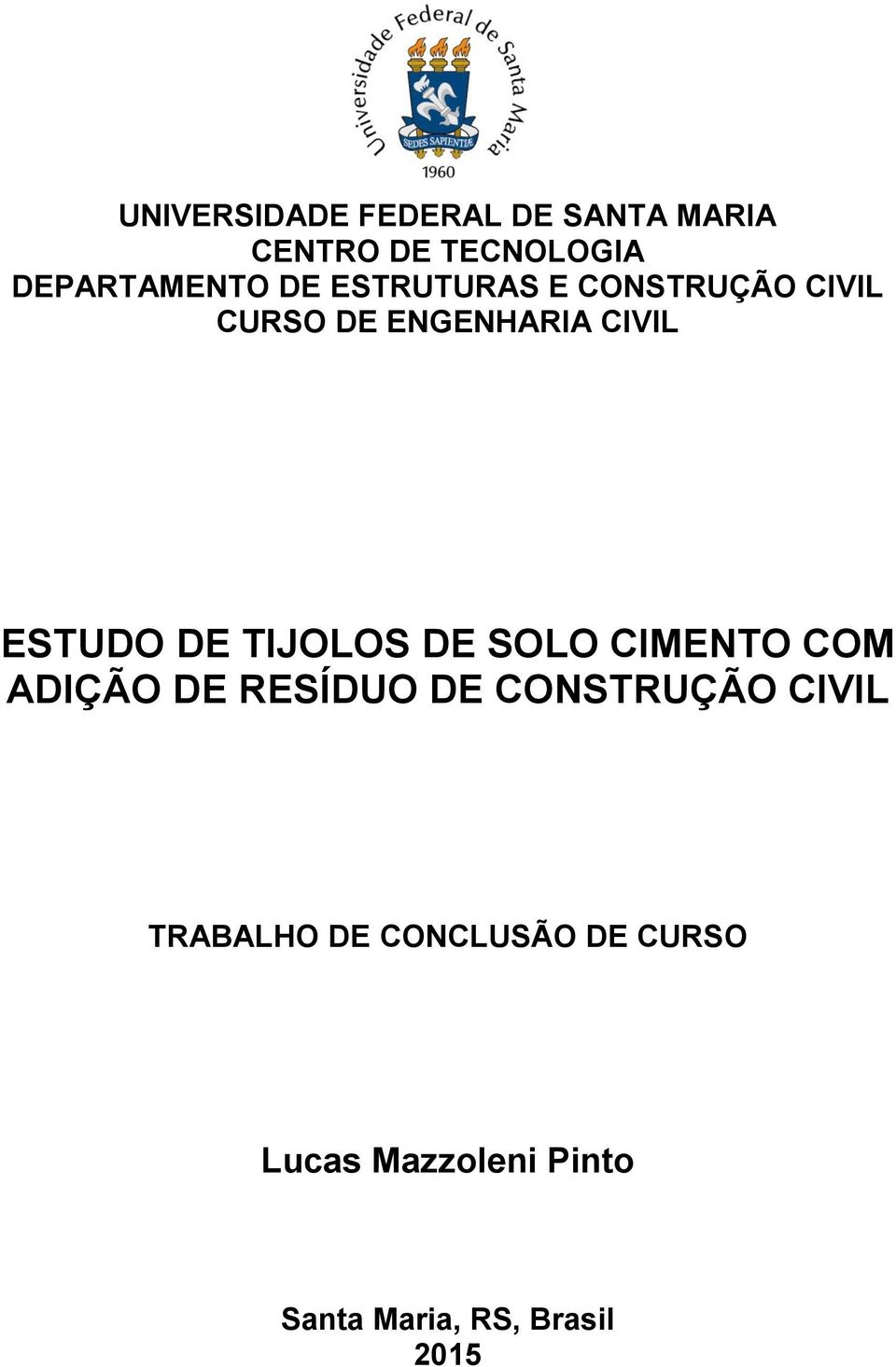 TIJOLOS DE SOLO CIMENTO COM ADIÇÃO DE RESÍDUO DE CONSTRUÇÃO CIVIL