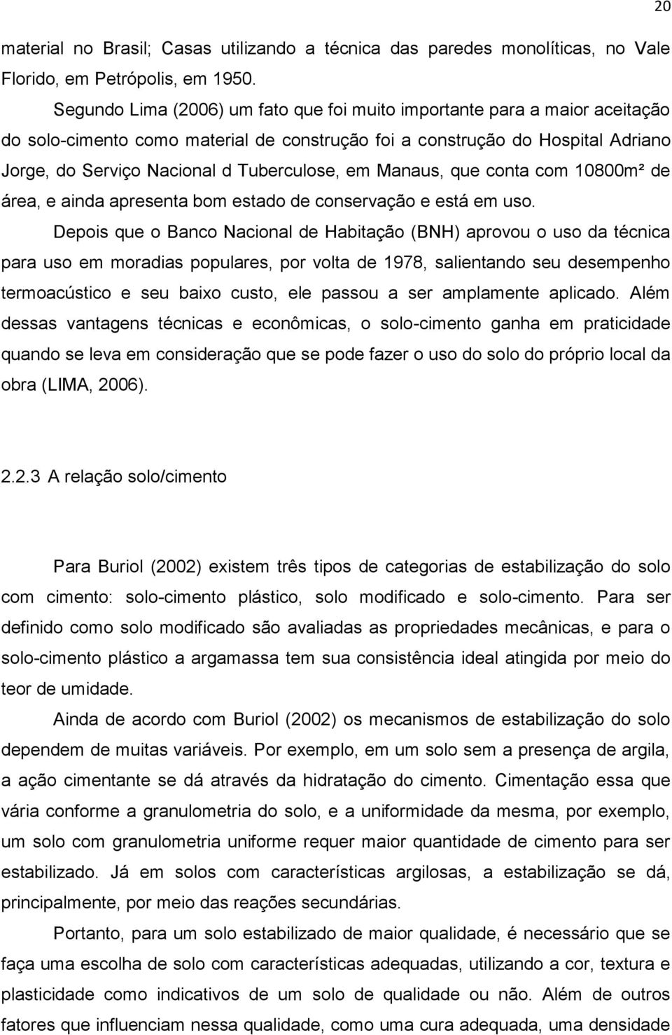 em Manaus, que conta com 10800m² de área, e ainda apresenta bom estado de conservação e está em uso.