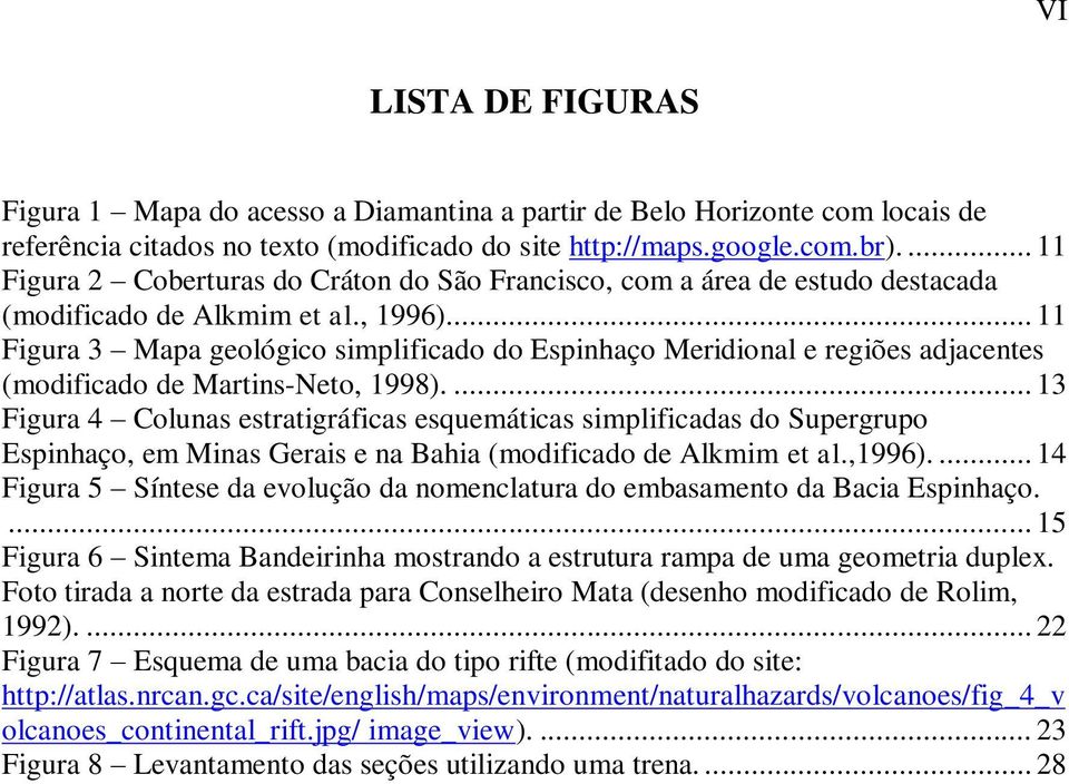 ... 11 Figura 3 Mapa geológico simplificado do Espinhaço Meridional e regiões adjacentes (modificado de Martins-Neto, 1998).