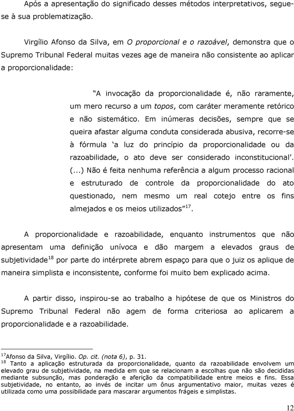 proporcionalidade é, não raramente, um mero recurso a um topos, com caráter meramente retórico e não sistemático.