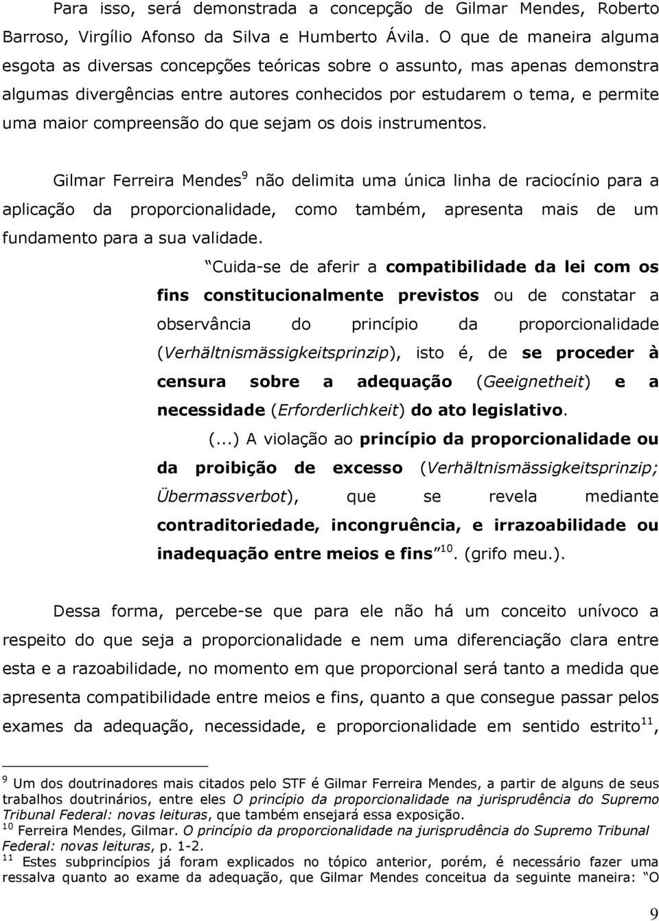 compreensão do que sejam os dois instrumentos.