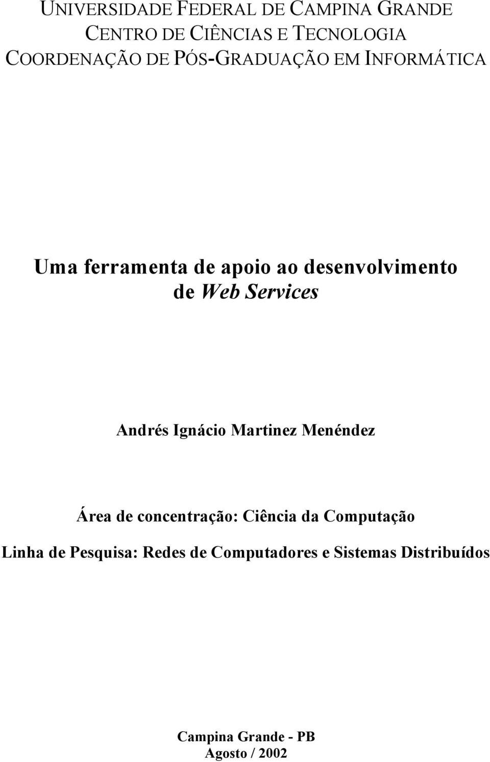 Andrés Ignácio Martinez Menéndez Área de concentração: Ciência da Computação Linha de