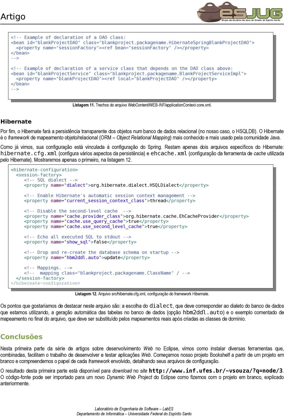 -- Example of declaration of a service class that depends on the DAO class above: <bean id="blankprojectservice" class="blankproject.packagename.