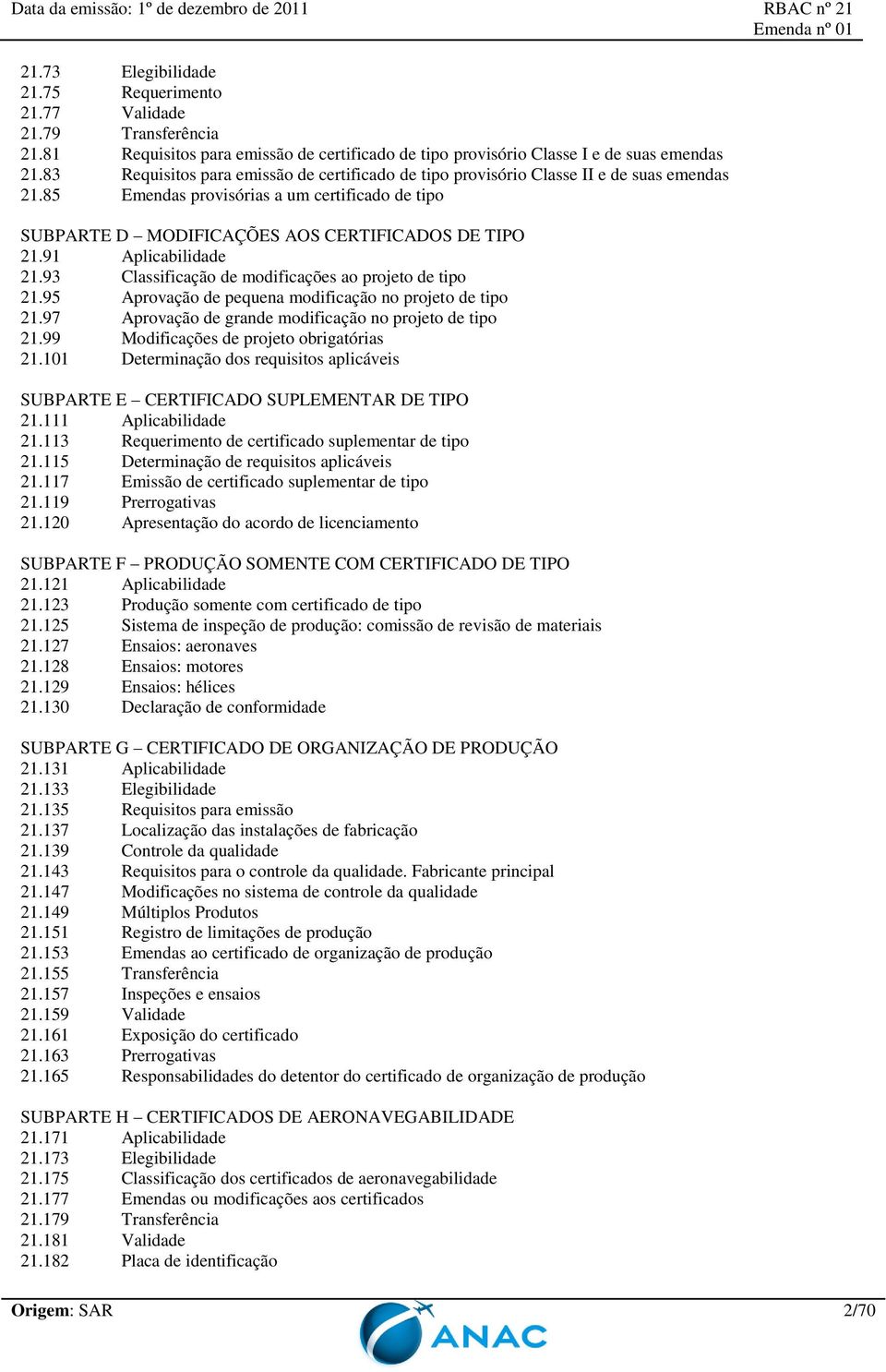 91 Aplicabilidade 21.93 Classificação de modificações ao projeto de tipo 21.95 Aprovação de pequena modificação no projeto de tipo 21.97 Aprovação de grande modificação no projeto de tipo 21.