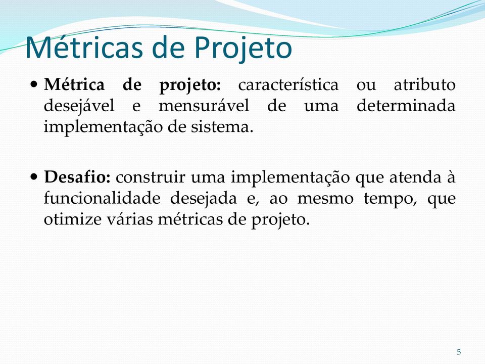 Desafio: construir uma implementação que atenda à funcionalidade