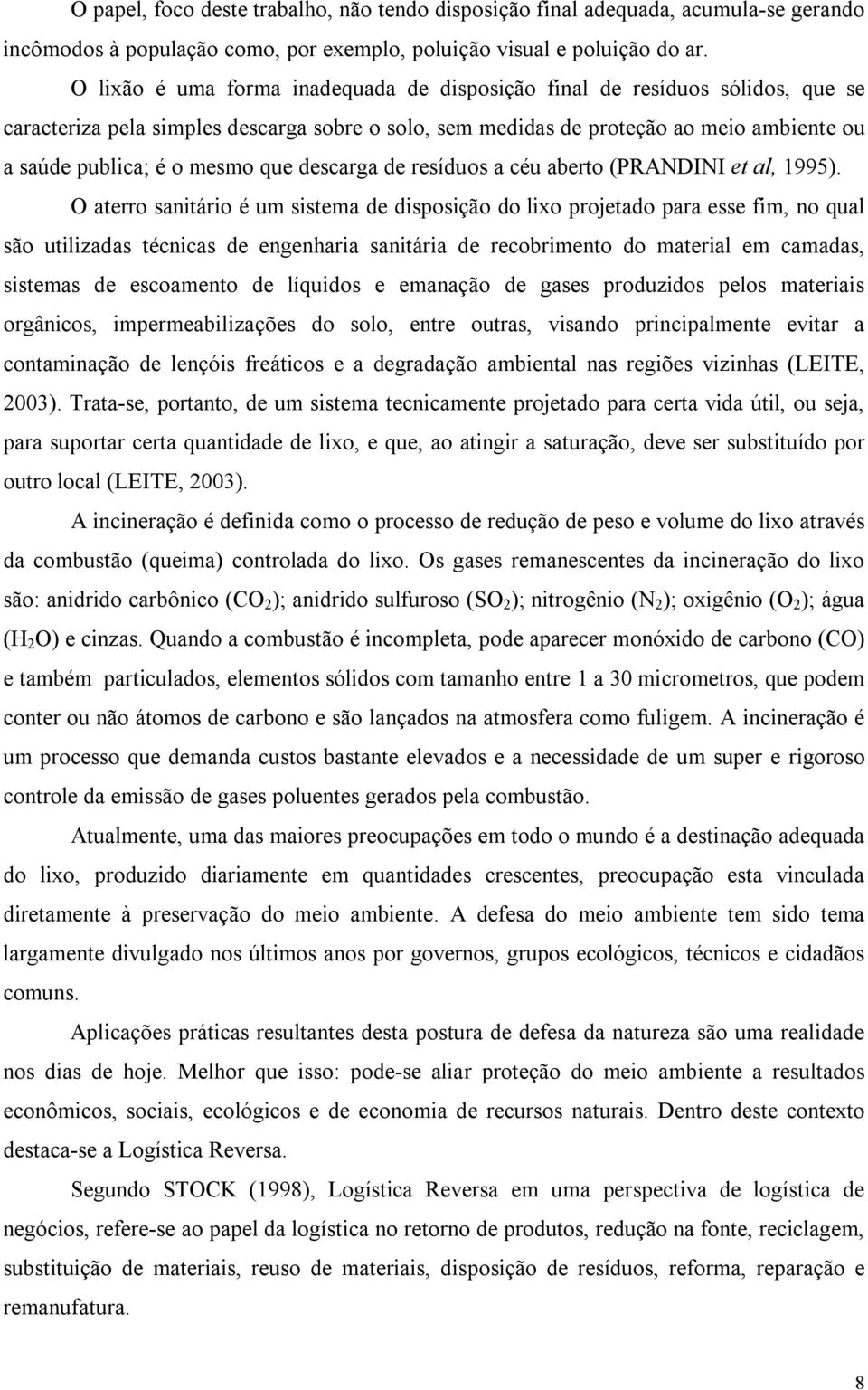 que descarga de resíduos a céu aberto (PRANDINI et al, 1995).