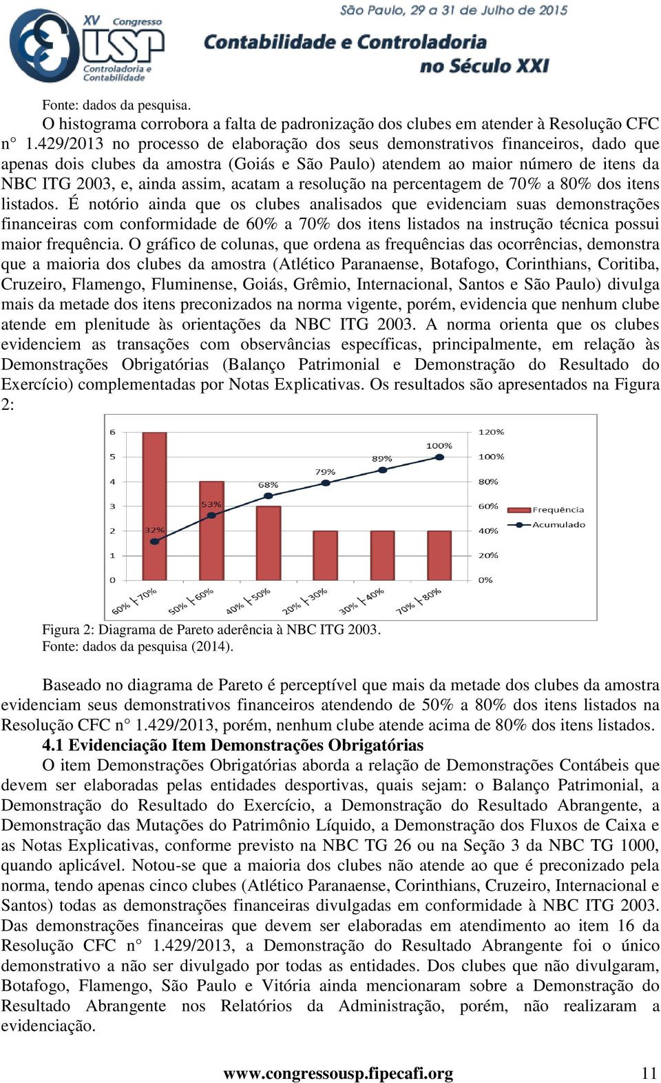 acatam a resolução na percentagem de 70% a 80% dos itens listados.