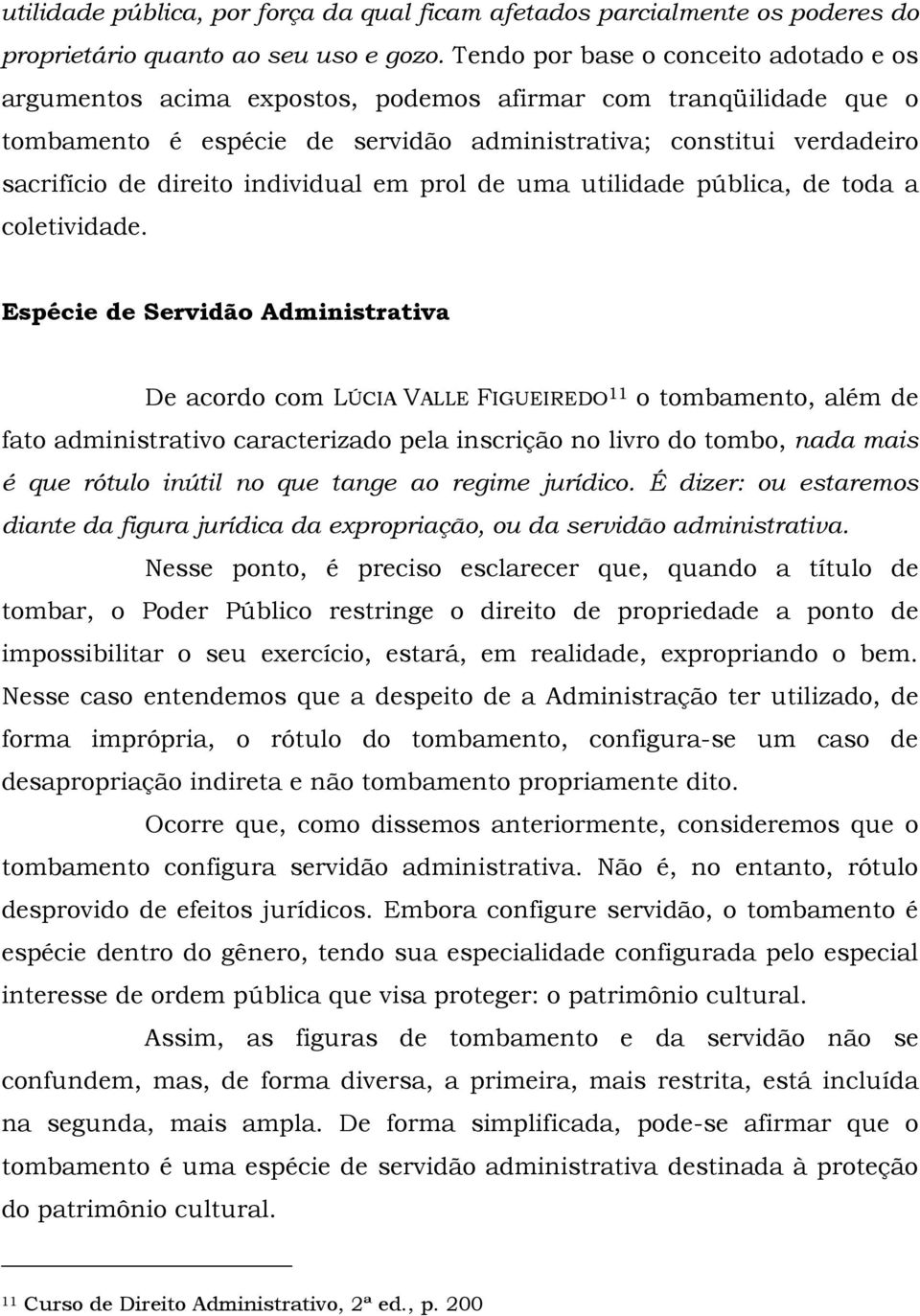 individual em prol de uma utilidade pública, de toda a coletividade.