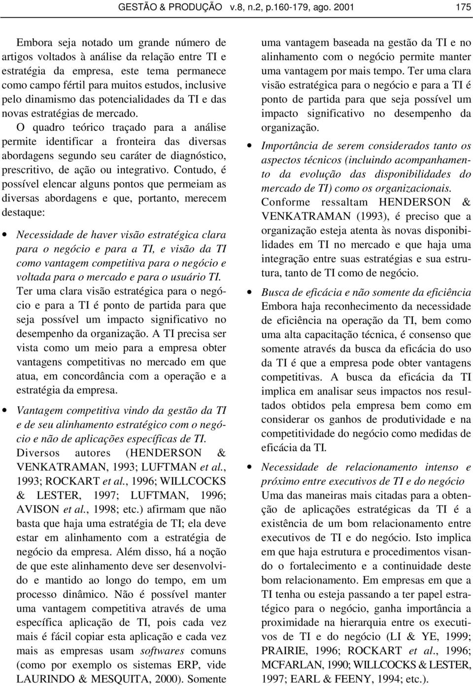 dinamismo das potencialidades da TI e das novas estratégias de mercado.