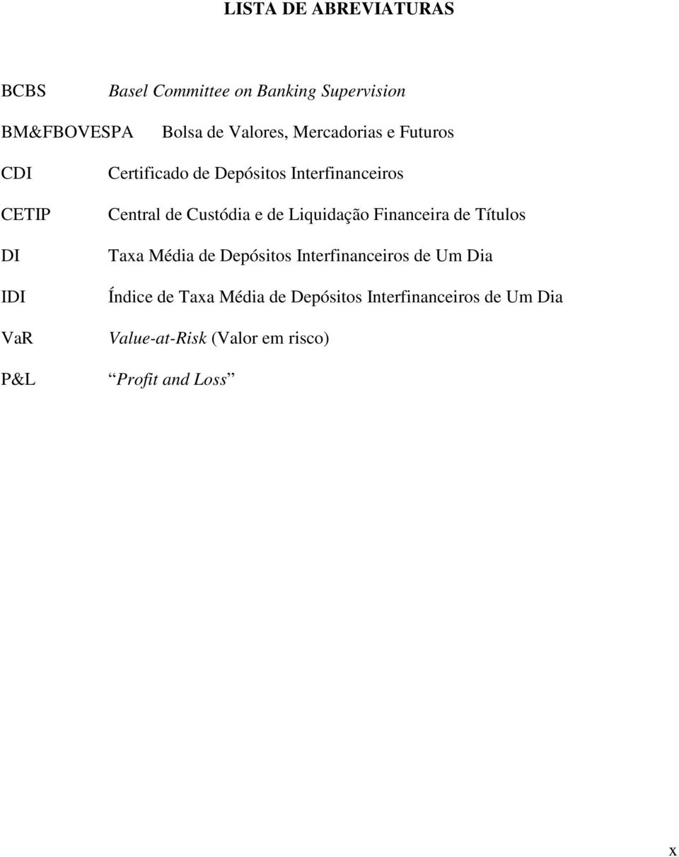 Custódia e de Liquidação Financeira de Títulos Taxa Média de Depósitos Interfinanceiros de Um Dia