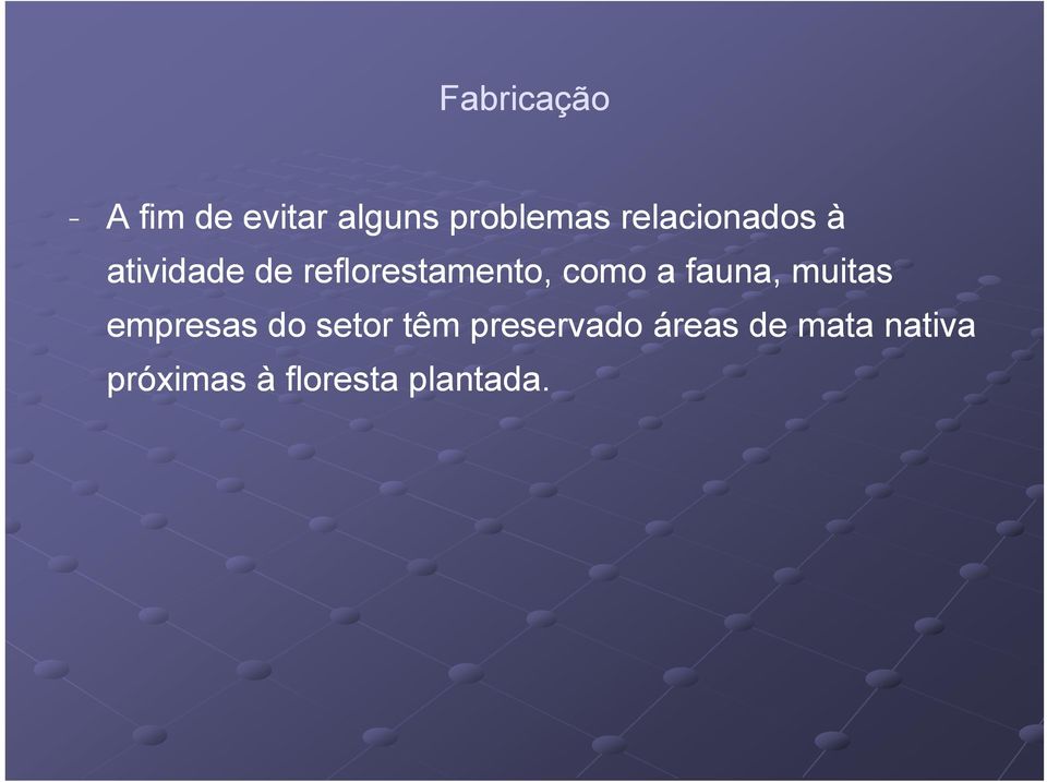 como a fauna, muitas empresas do setor têm