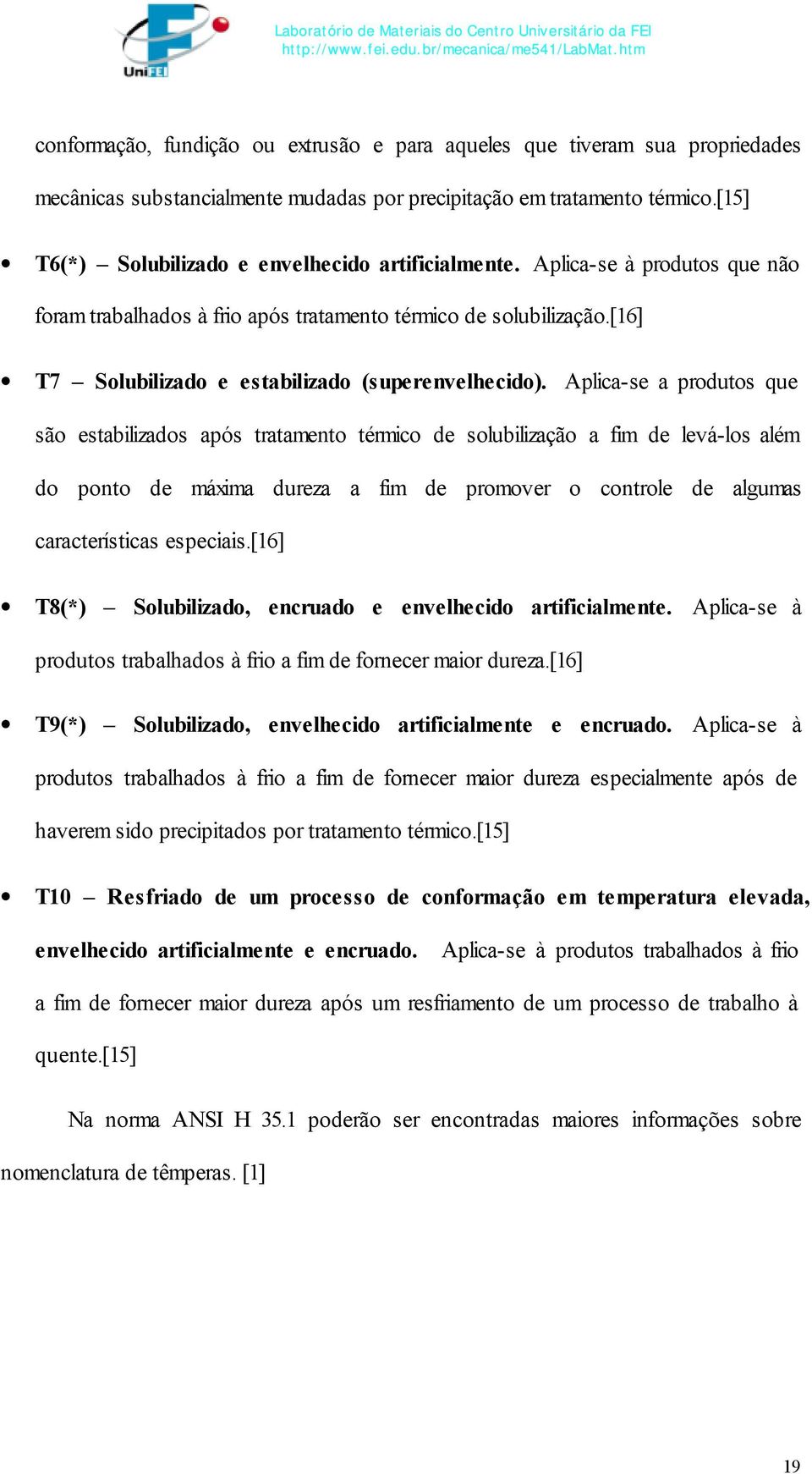 [16] T7 Solubilizado e estabilizado (superenvelhecido).