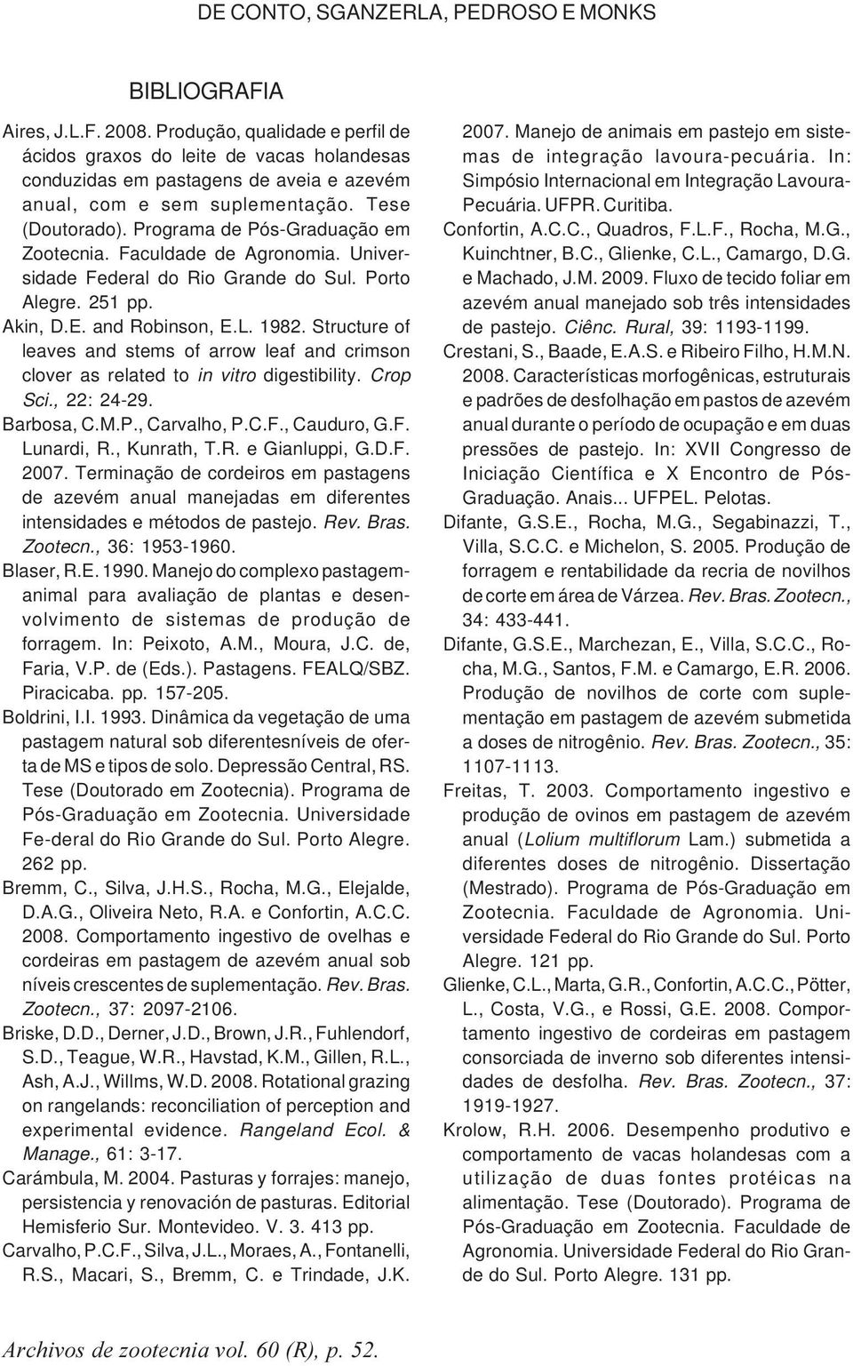 Programa de Pós-Graduação em Zootecnia. Faculdade de Agronomia. Universidade Federal do Rio Grande do Sul. Porto Alegre. 251 pp. Akin, D.E. and Robinson, E.L. 1982.