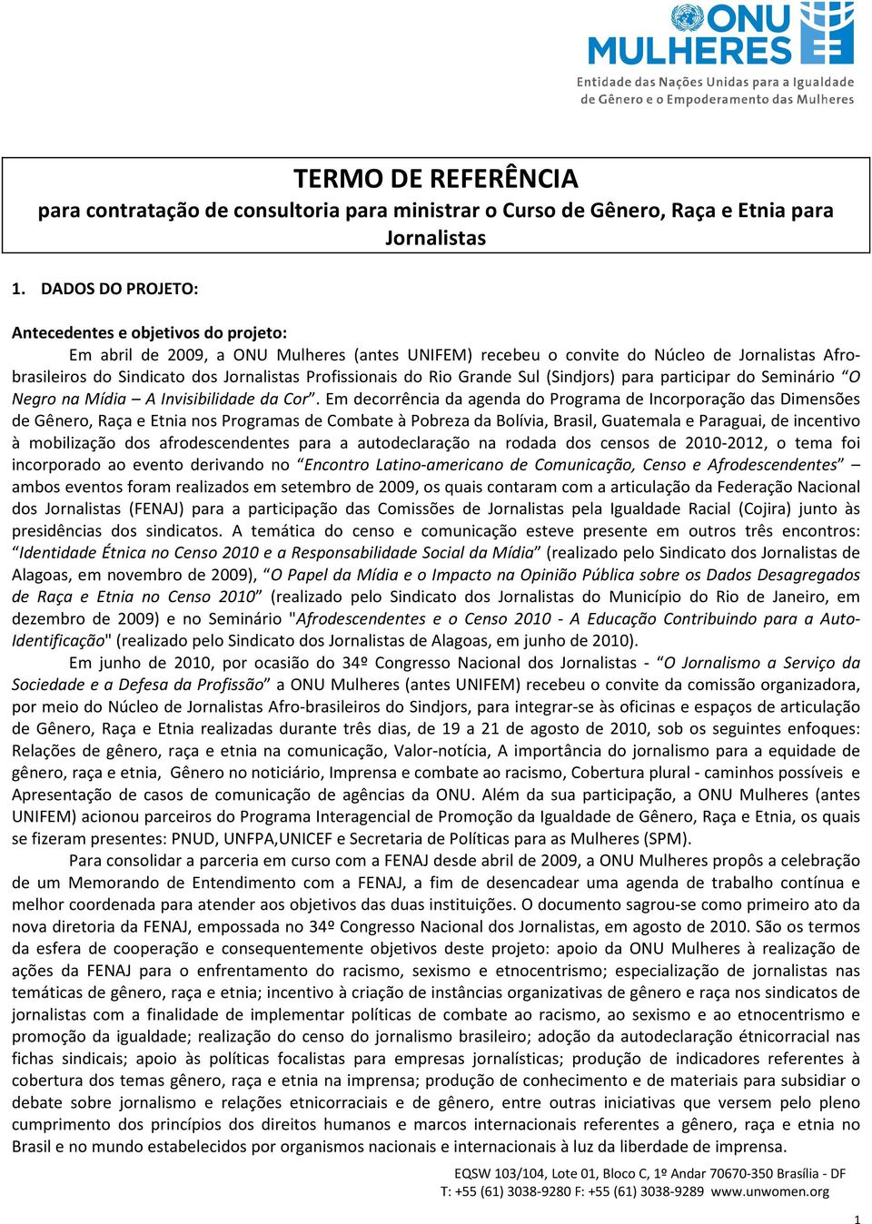 Profissionais do Rio Grande Sul (Sindjors) para participar do Seminário O Negro na Mídia A Invisibilidade da Cor.