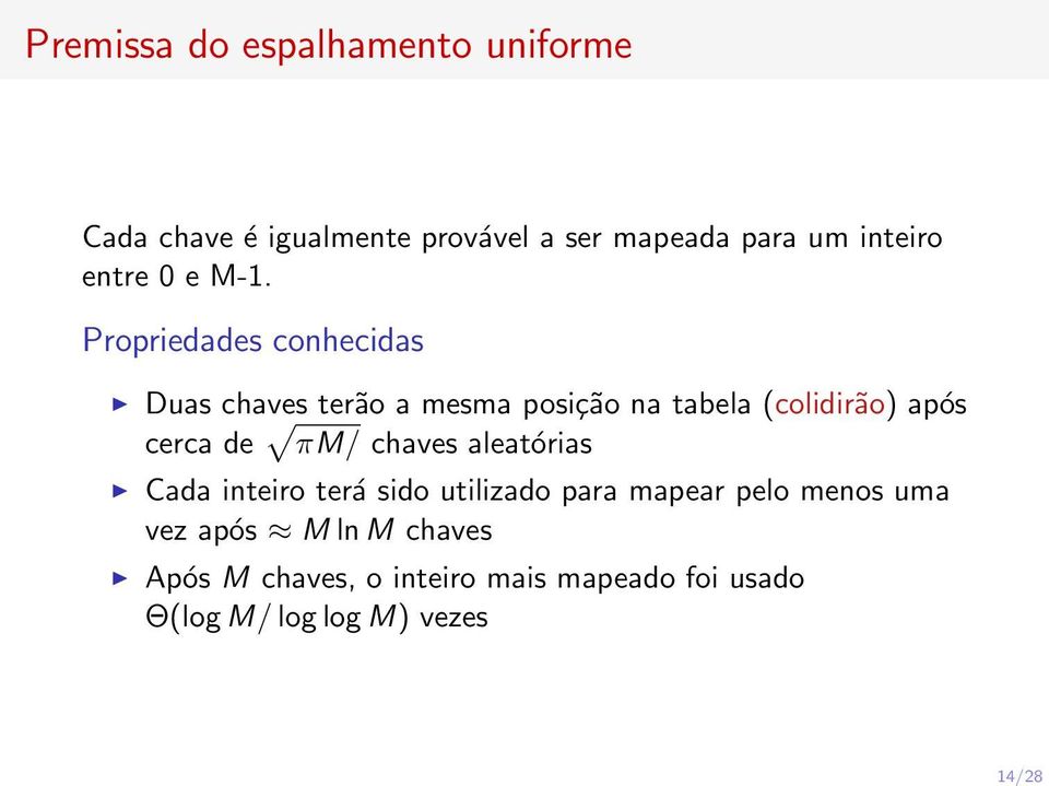 Propriedades conhecidas Duas chaves terão a mesma posição na tabela (colidirão) após cerca de