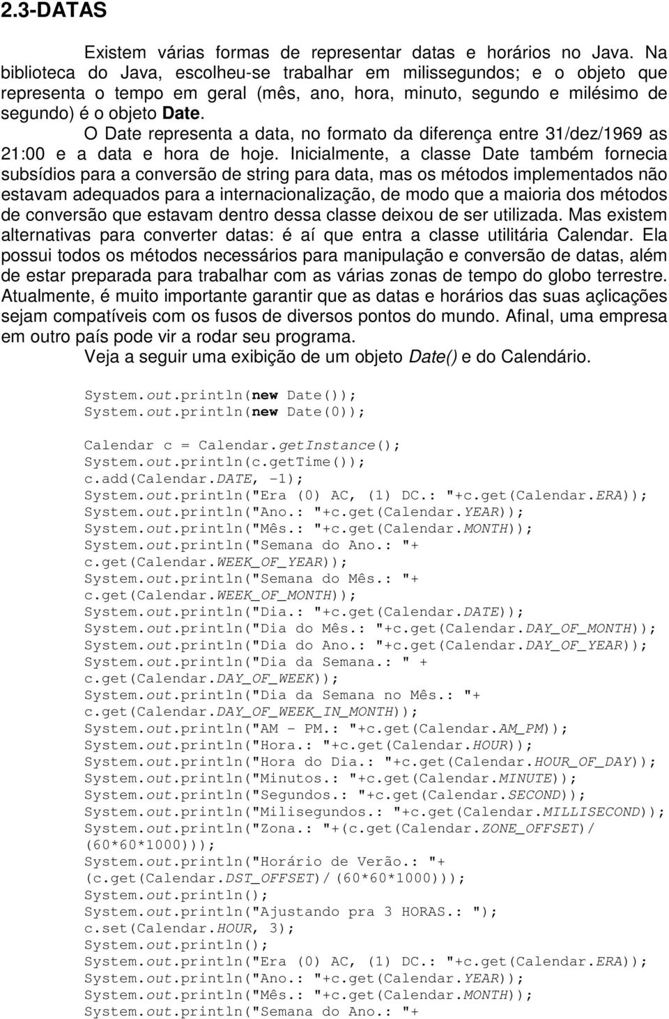 O Date representa a data, no formato da diferença entre 31/dez/1969 as 21:00 e a data e hora de hoje.