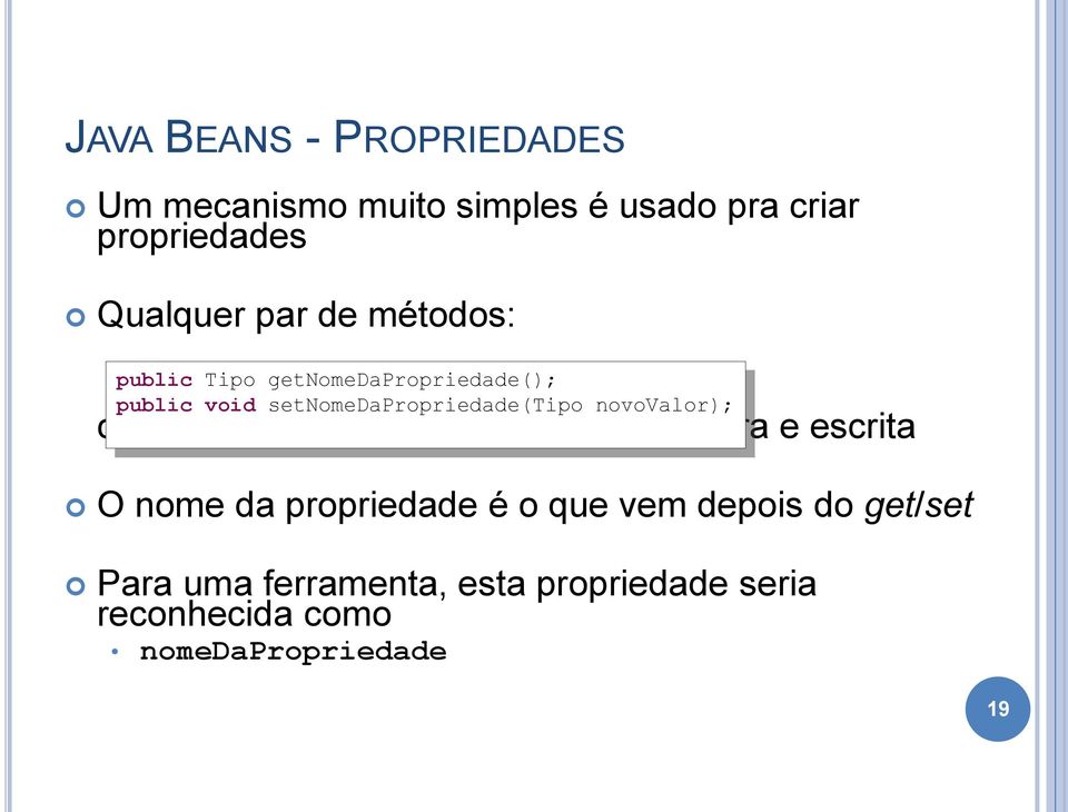 novovalor); corresponde a uma propriedade de leitura e escrita O nome da propriedade é o que