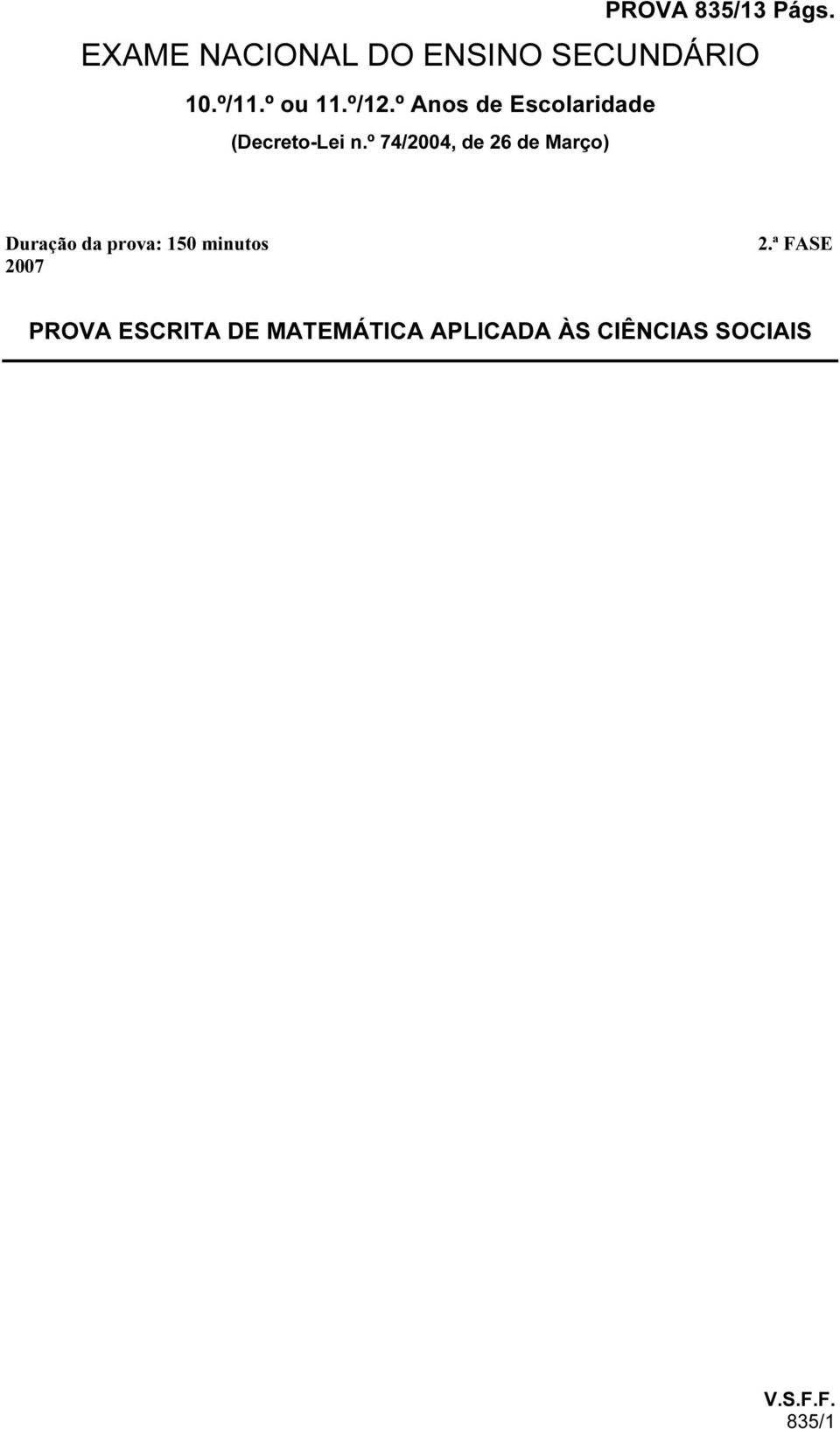 º 74/2004, de 26 de Março) Duração da prova: 150 minutos 2007 2.