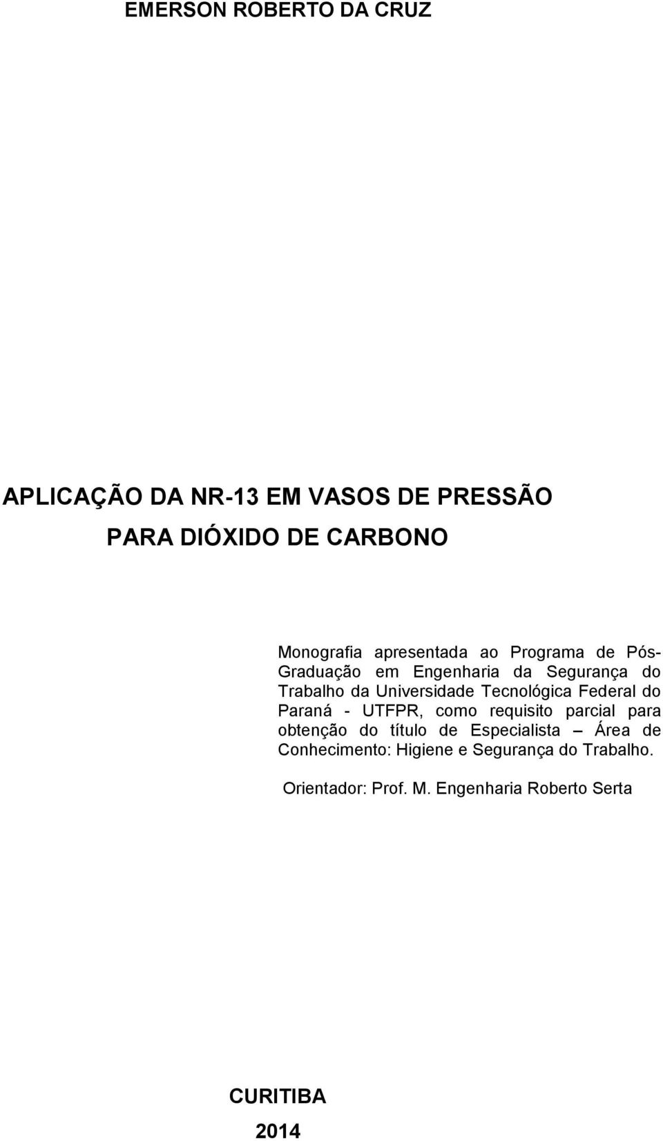 Tecnológica Federal do Paraná - UTFPR, como requisito parcial para obtenção do título de Especialista