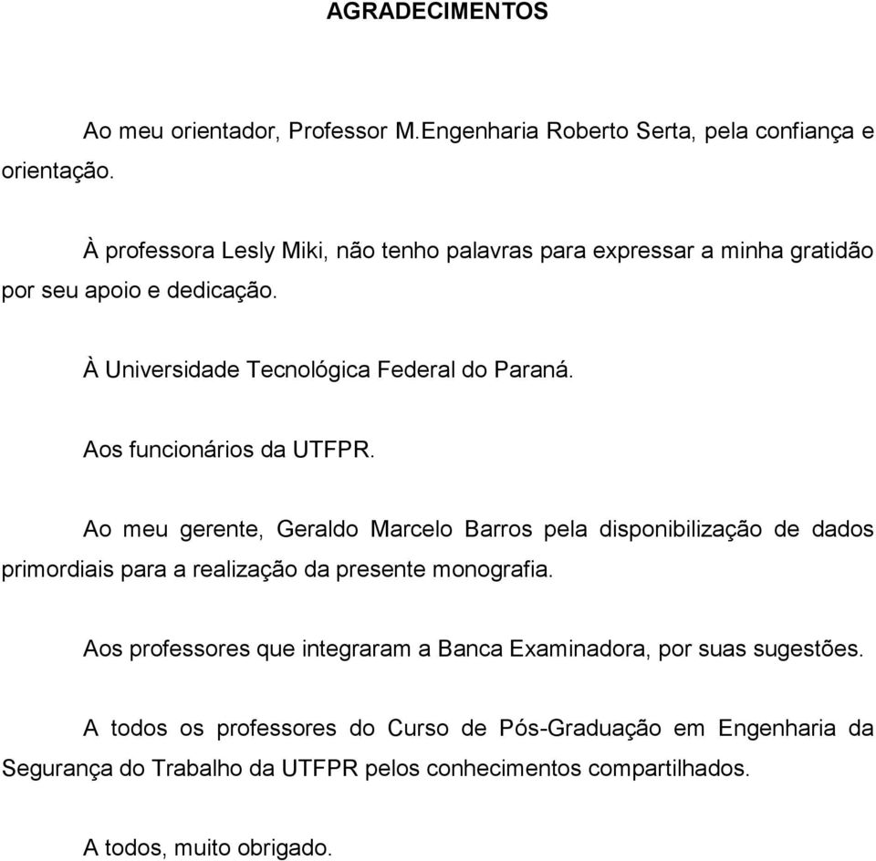 À Universidade Tecnológica Federal do Paraná. Aos funcionários da UTFPR.