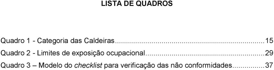 .. 15 Quadro 2 - Limites de exposição