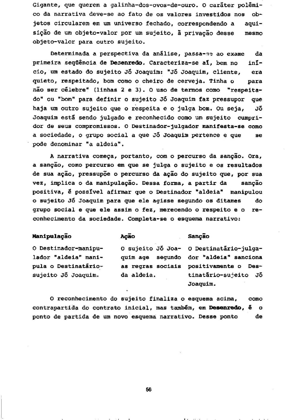 mesmo objeto-valor para outro sujeito. Determinada a perspective da anilise, passa-!-4e ao exame da primeira seqegncia de Dexenredo.