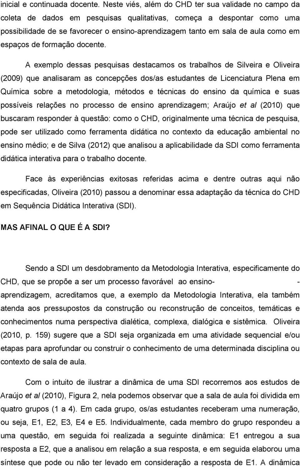 como em espaços de formação docente.