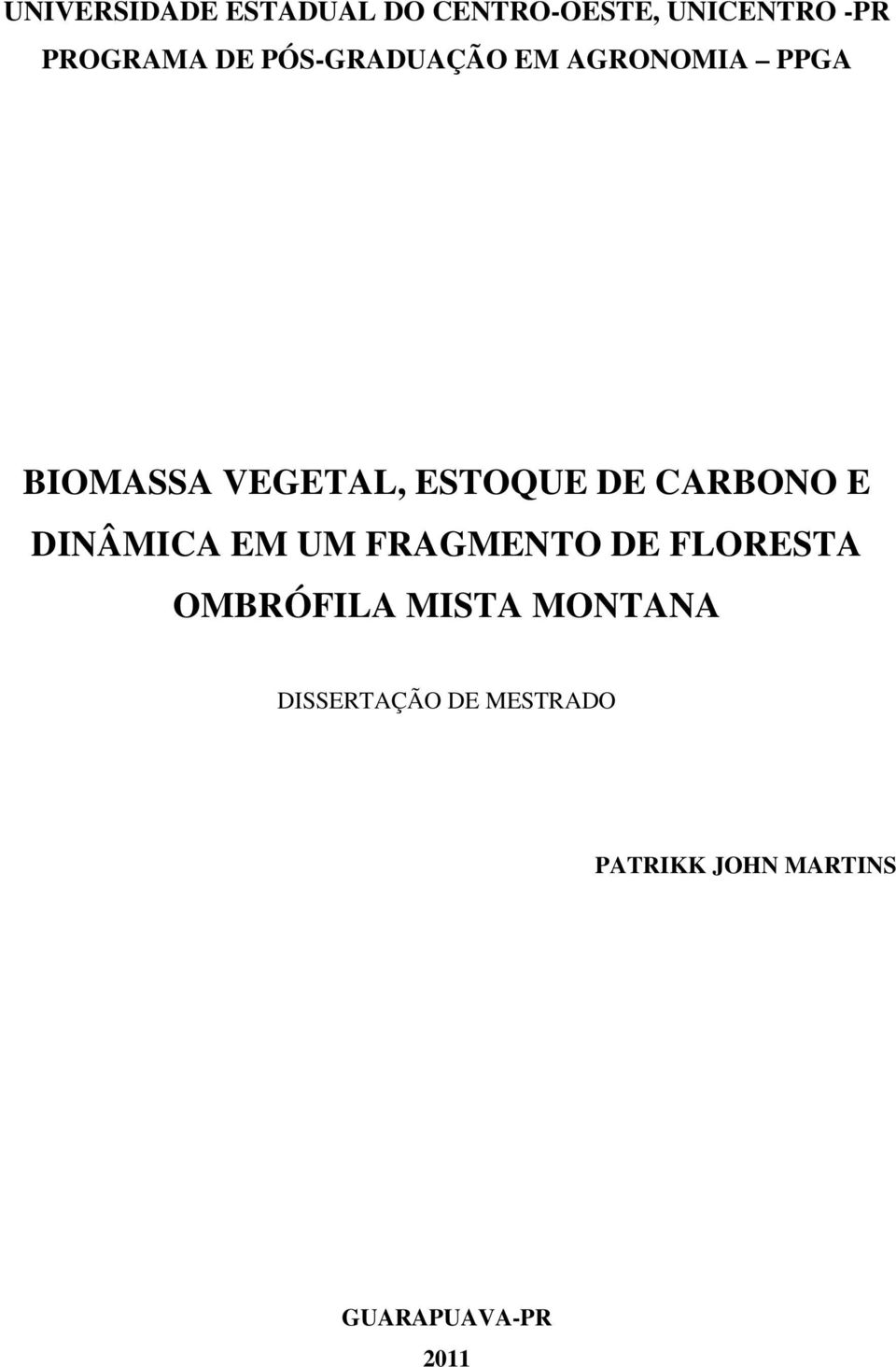 CARBONO E DINÂMICA EM UM FRAGMENTO DE FLORESTA OMBRÓFILA MISTA