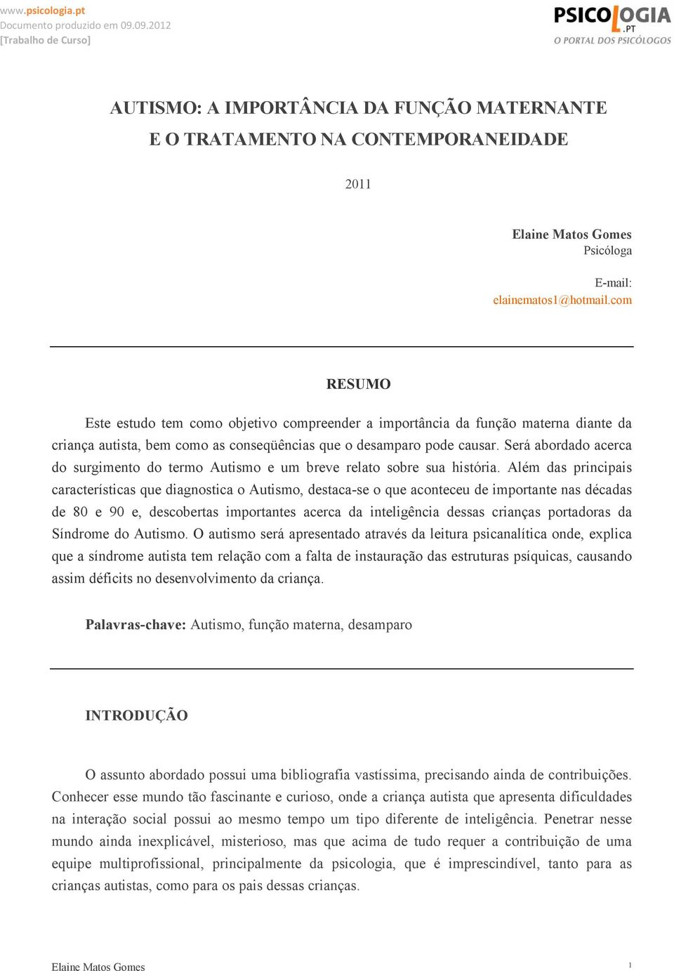 Será abordado acerca do surgimento do termo Autismo e um breve relato sobre sua história.