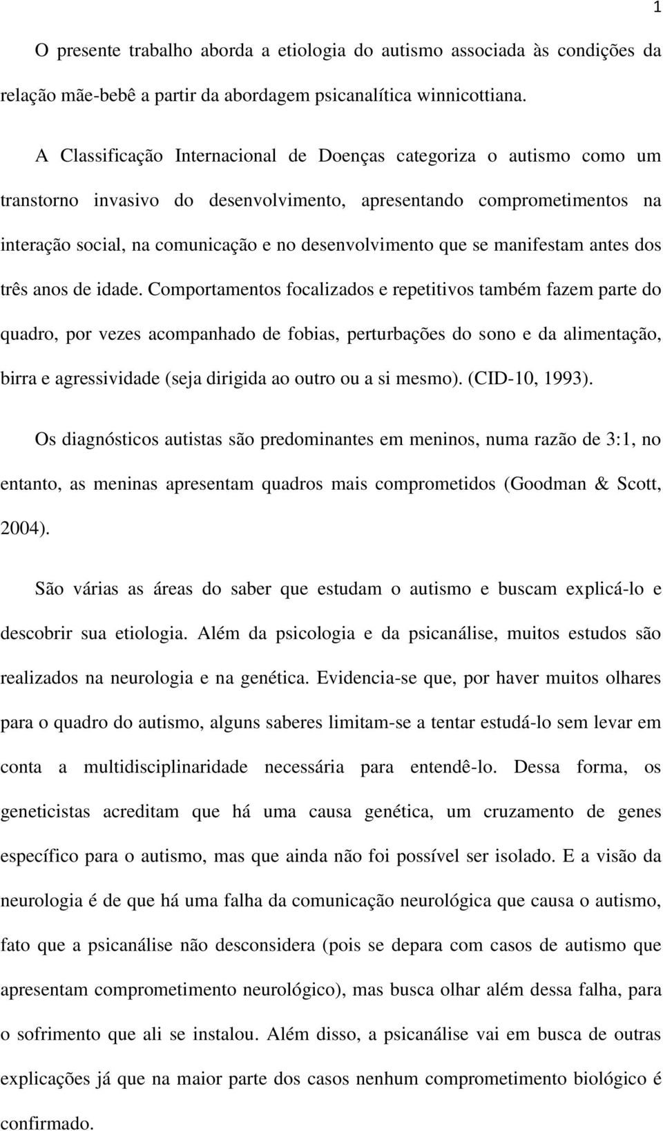 que se manifestam antes dos três anos de idade.