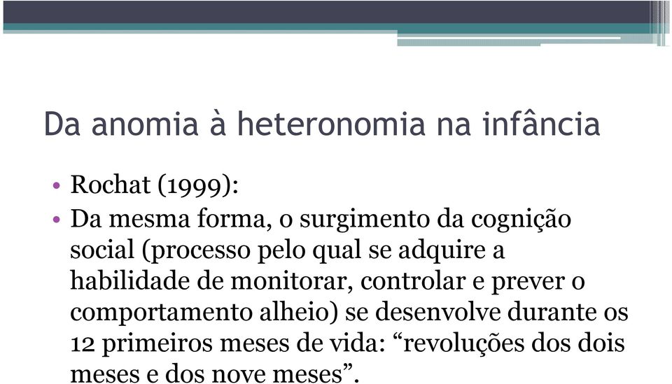 controlar e prever o comportamento alheio) se desenvolve durante