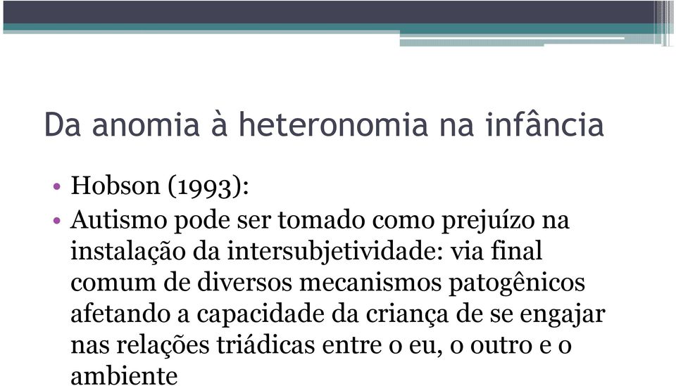 diversos mecanismos patogênicos afetando a capacidade da