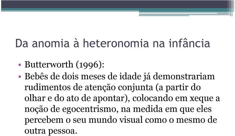 apontar), colocando em xeque a noção de egocentrismo, na medida