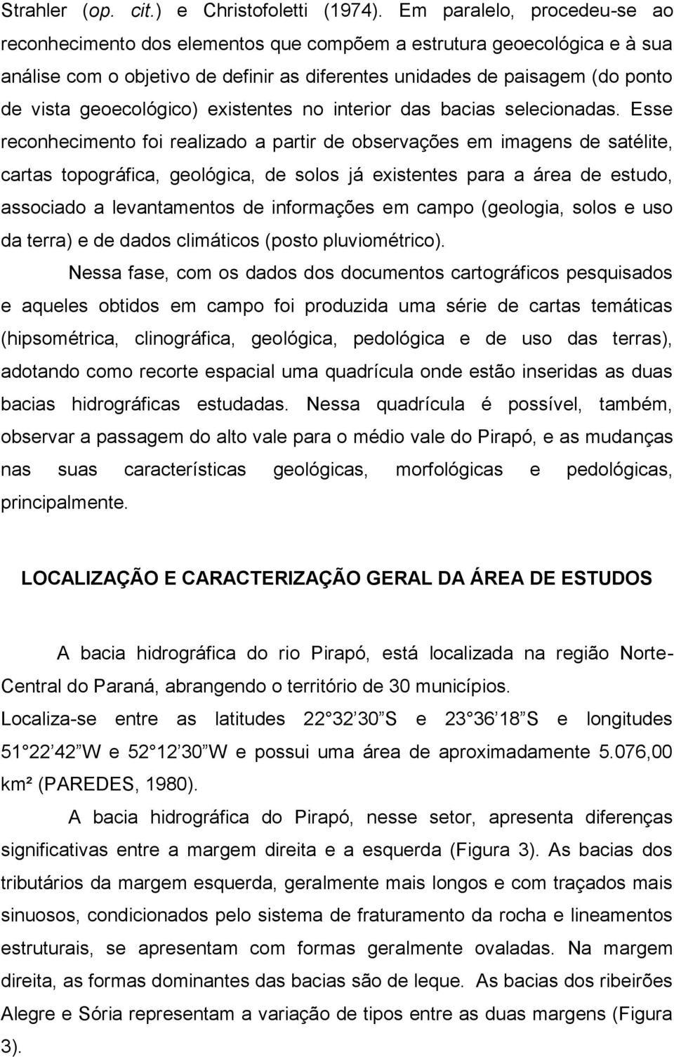 geoecológico) existentes no interior das bacias selecionadas.