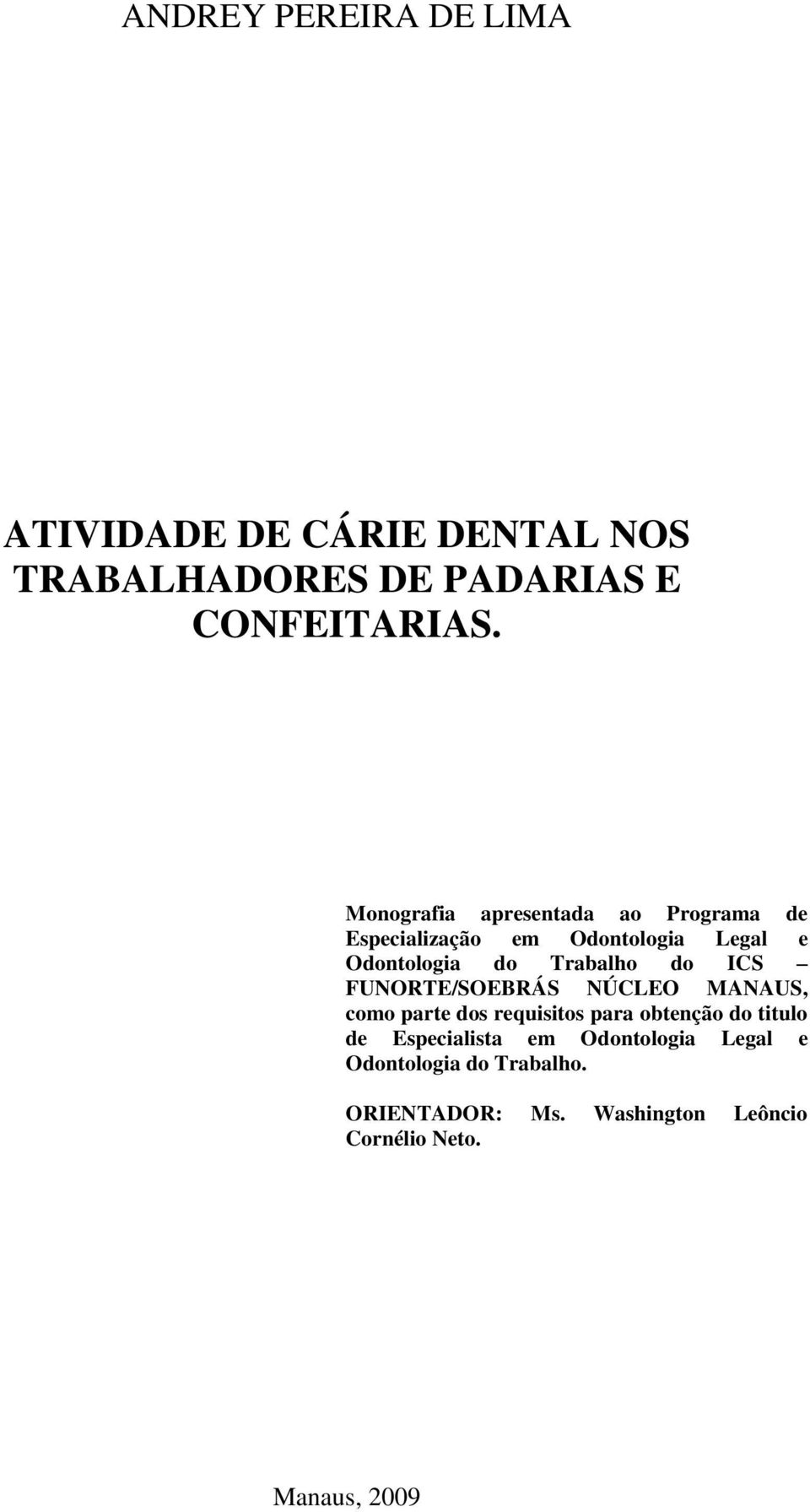 ICS FUNORTE/SOEBRÁS NÚCLEO MANAUS, como parte dos requisitos para obtenção do titulo de Especialista