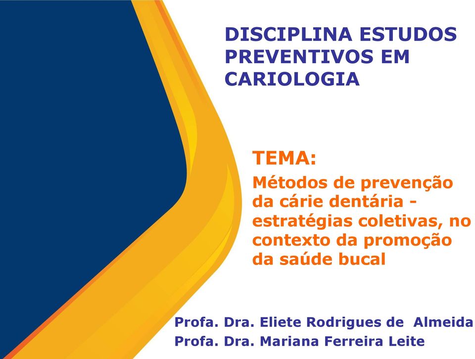 coletivas, no contexto da promoção da saúde bucal Profa.