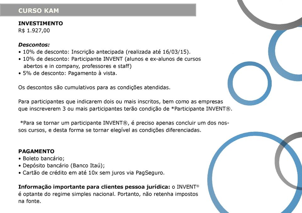 Os descontos são cumulativos para as condições atendidas.