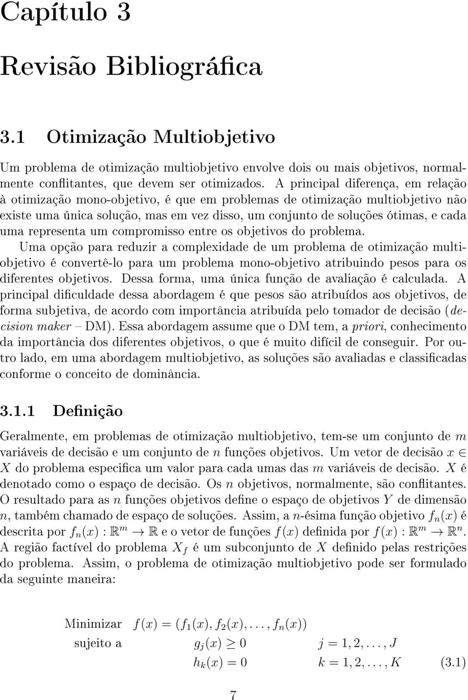 representa um compromisso entre os objetivos do problema.