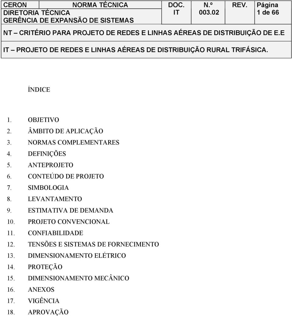 PROJETO CONVENCIONAL 11. CONFIABILIDADE 12. TENSÕES E SISTEMAS DE FORNECIMENTO 13.