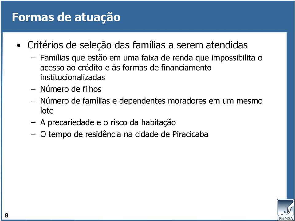 institucionalizadas Número de filhos Número de famílias e dependentes moradores em um