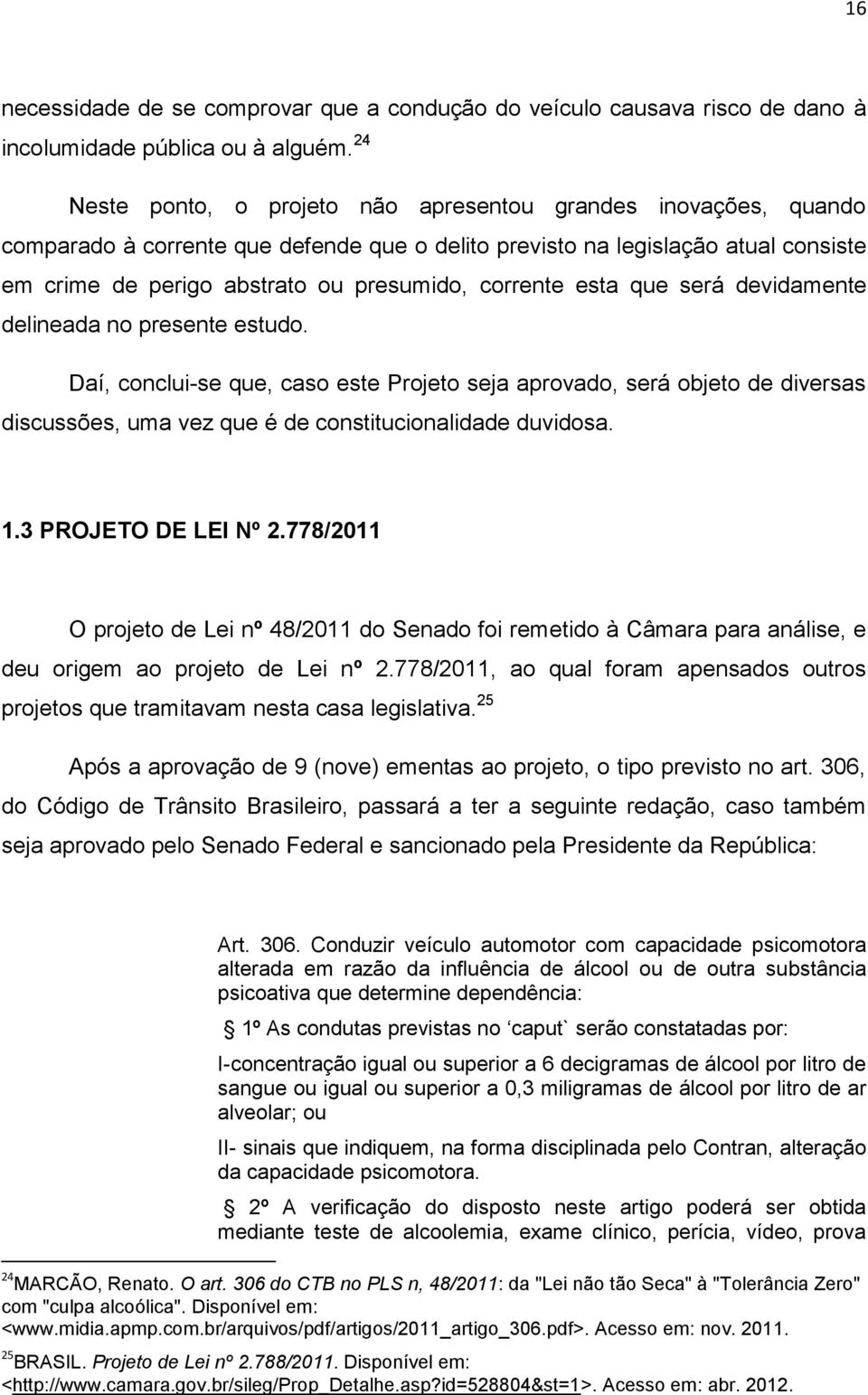 corrente esta que será devidamente delineada no presente estudo.