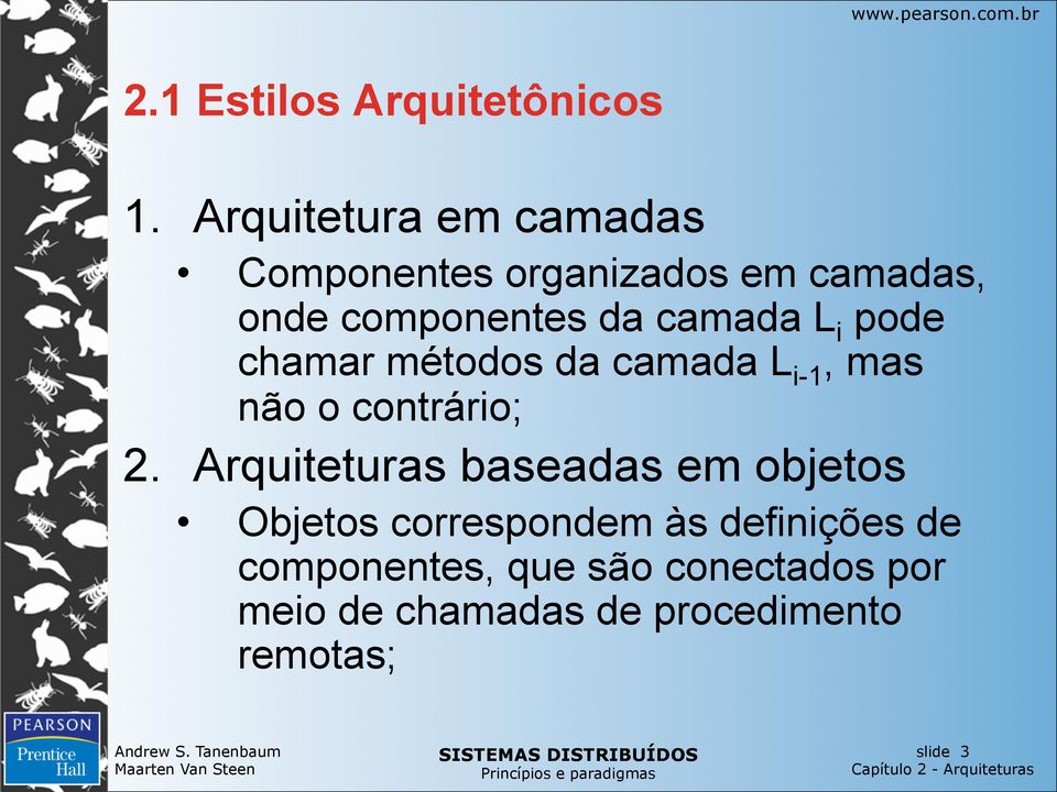 camada L i pode chamar métodos da camada L i-1, mas não o contrário; 2.