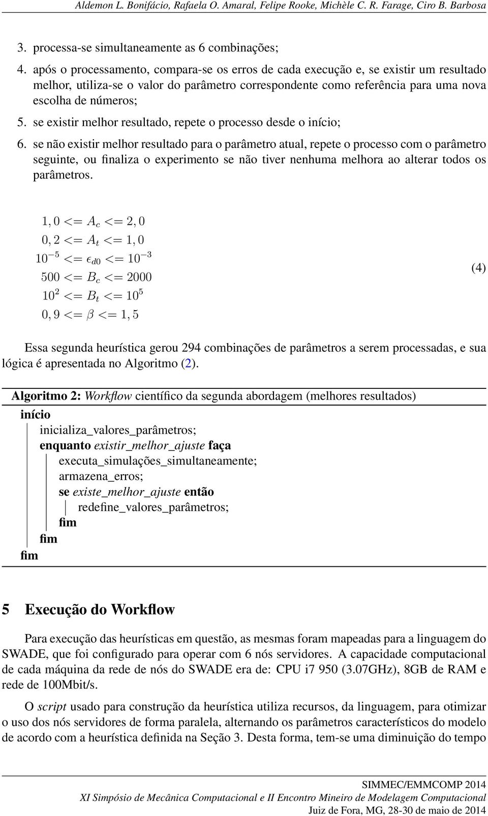 se existir melhor resultado, repete o processo desde o início; 6.