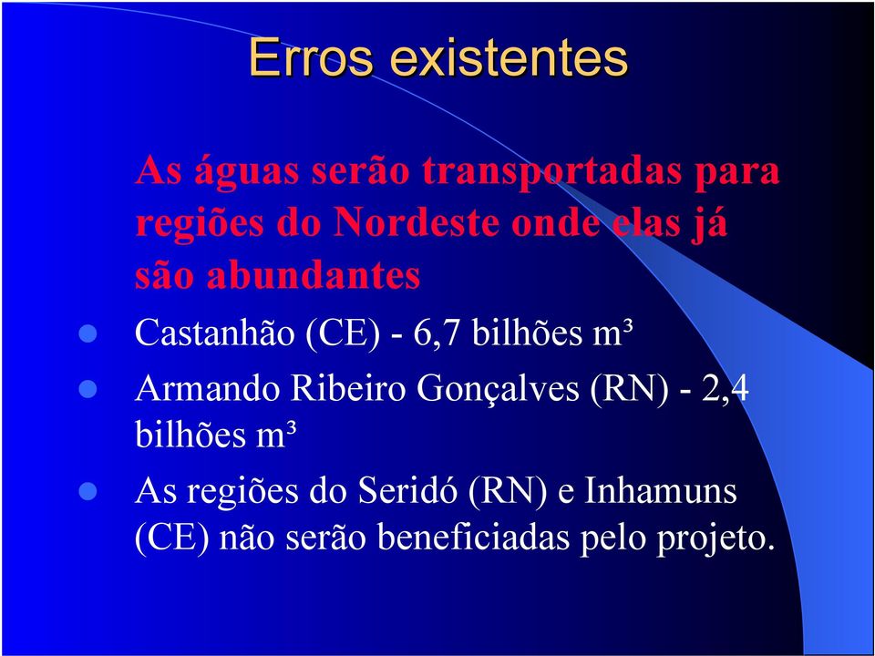 Armando Ribeiro Gonçalves (RN) - 2,4 bilhões m³ As regiões