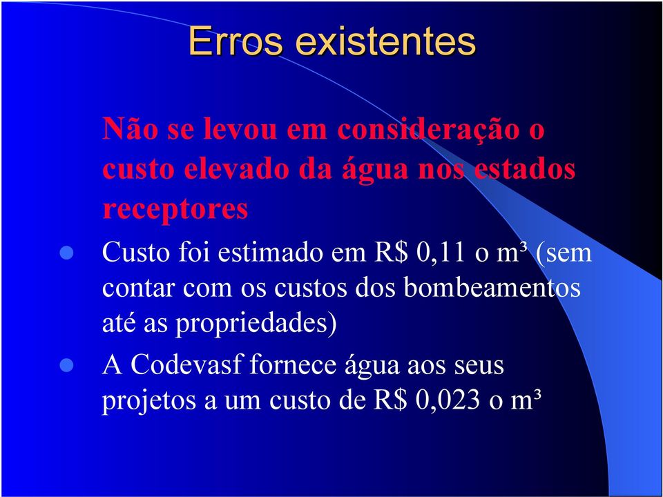 contar com os custos dos bombeamentos até as propriedades) A