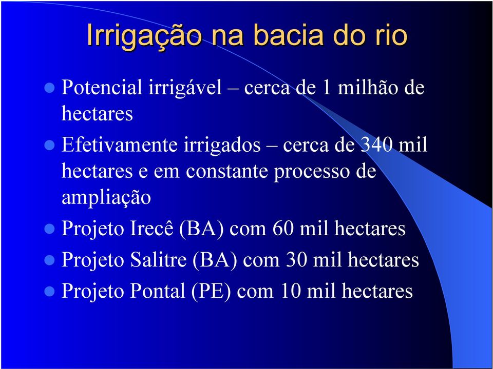 constante processo de ampliação Projeto Irecê (BA) com 60 mil hectares