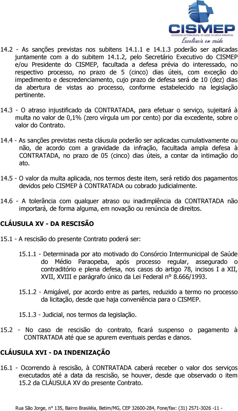 processo, conforme estabelecido na legislação pertinente. 14.