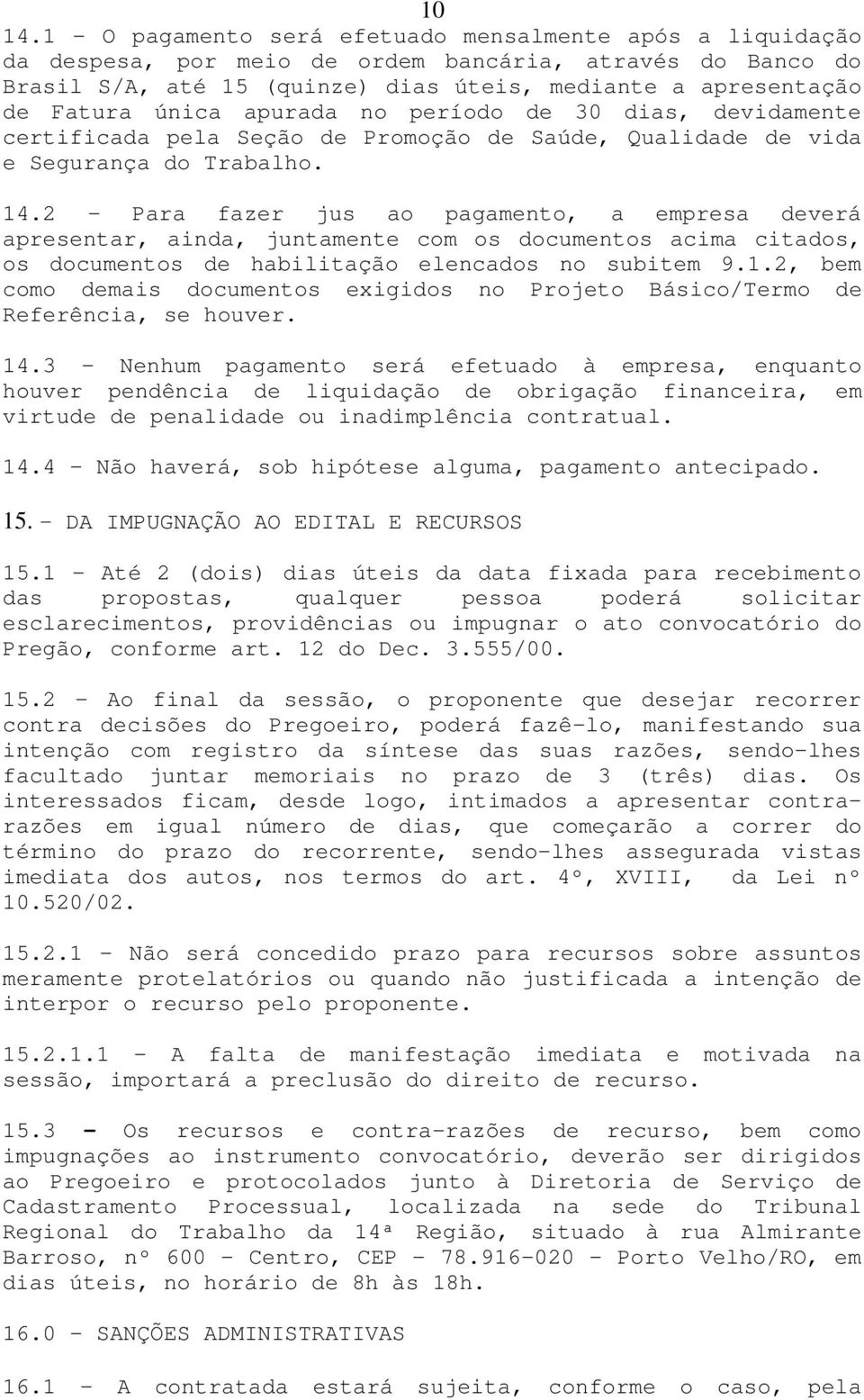 apurada no período de 30 dias, devidamente certificada pela Seção de Promoção de Saúde, Qualidade de vida e Segurança do Trabalho. 14.