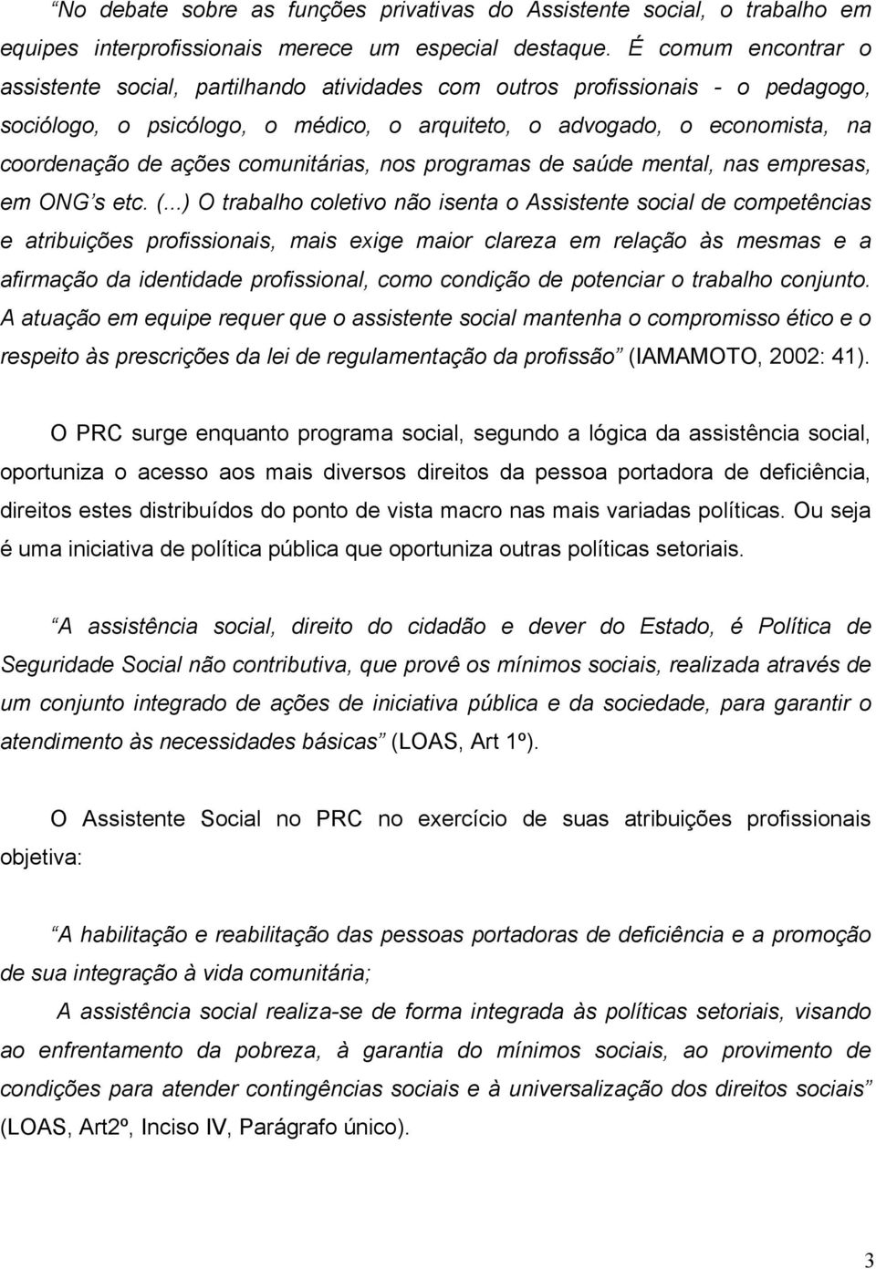 comunitárias, nos programas de saúde mental, nas empresas, em ONG s etc. (.