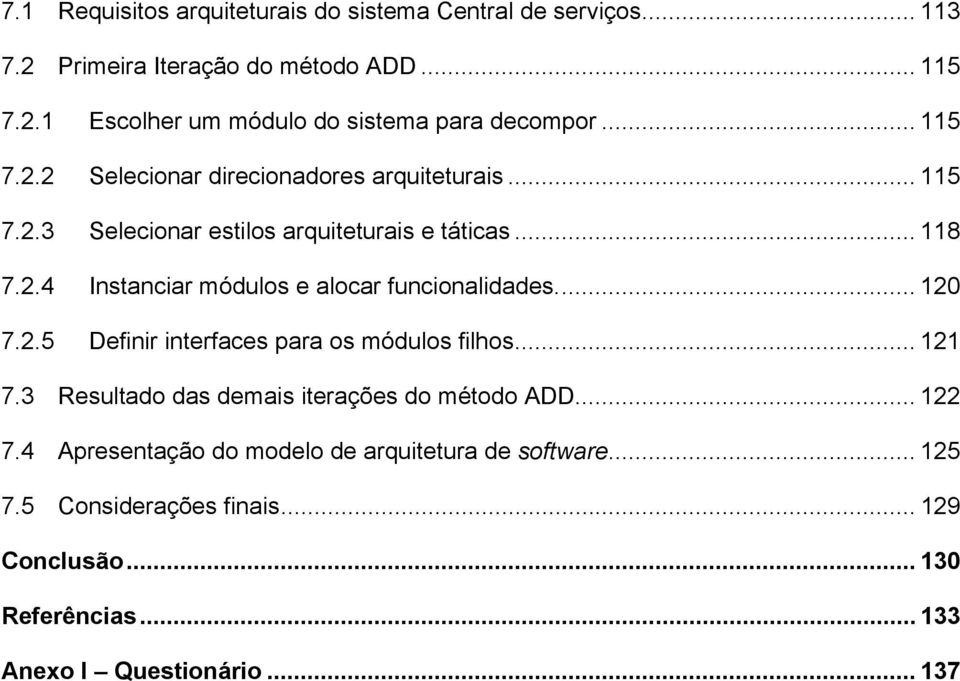 .. 120 7.2.5 Definir interfaces para os módulos filhos... 121 7.3 Resultado das demais iterações do método ADD... 122 7.